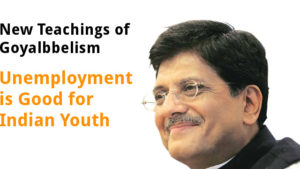 Piyush Goyal the new Goebbels of Modi government and his Goyalbbelist claims