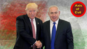 The evil axis of Trump and Netanyahu trying to dip Palestine in blood