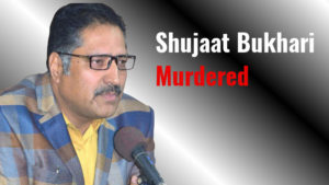 The Murder of Shujaat Bukhari Signals Peril for Free Press