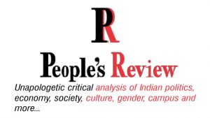 People's Review - critical analysis of Indian politics, economy, culture, gender, society, campus and more